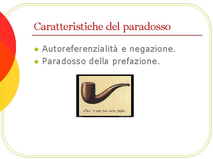 Caratteristiche del paradosso l l Autoreferenzialità e negazione. Paradosso della prefazione. 