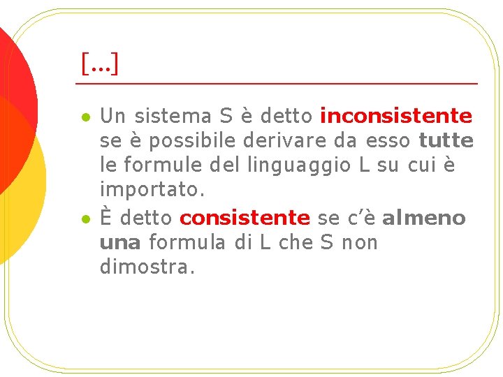 […] l l Un sistema S è detto inconsistente se è possibile derivare da