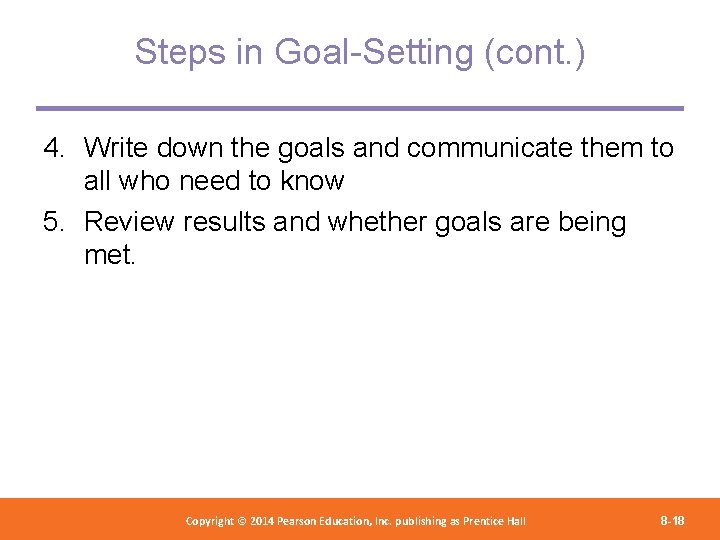 Steps in Goal-Setting (cont. ) 4. Write down the goals and communicate them to