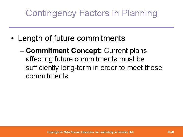 Contingency Factors in Planning • Length of future commitments – Commitment Concept: Current plans
