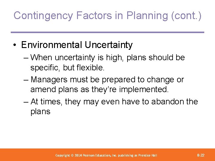 Contingency Factors in Planning (cont. ) • Environmental Uncertainty – When uncertainty is high,