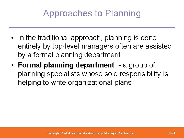 Approaches to Planning • In the traditional approach, planning is done entirely by top-level
