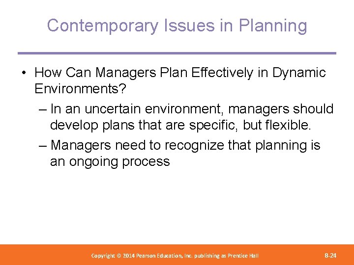 Contemporary Issues in Planning • How Can Managers Plan Effectively in Dynamic Environments? –
