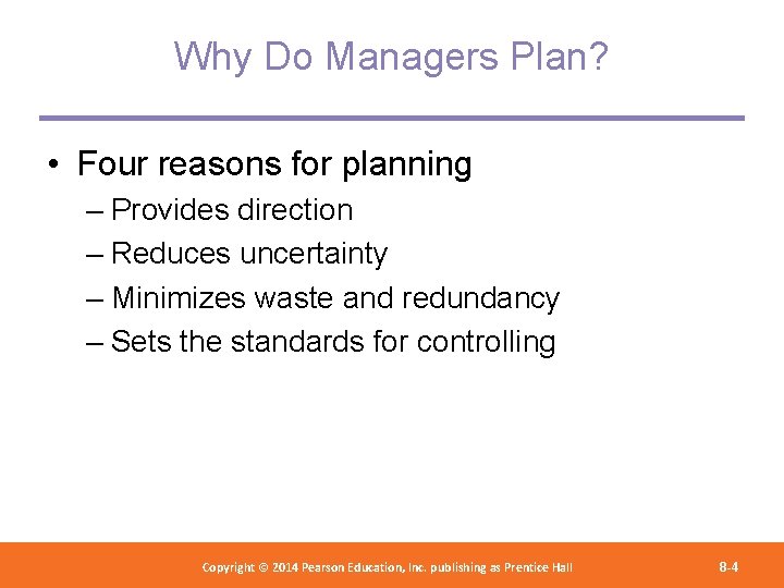 Why Do Managers Plan? • Four reasons for planning – Provides direction – Reduces