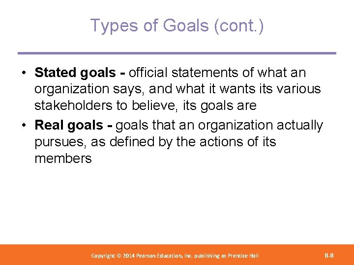 Types of Goals (cont. ) • Stated goals - official statements of what an