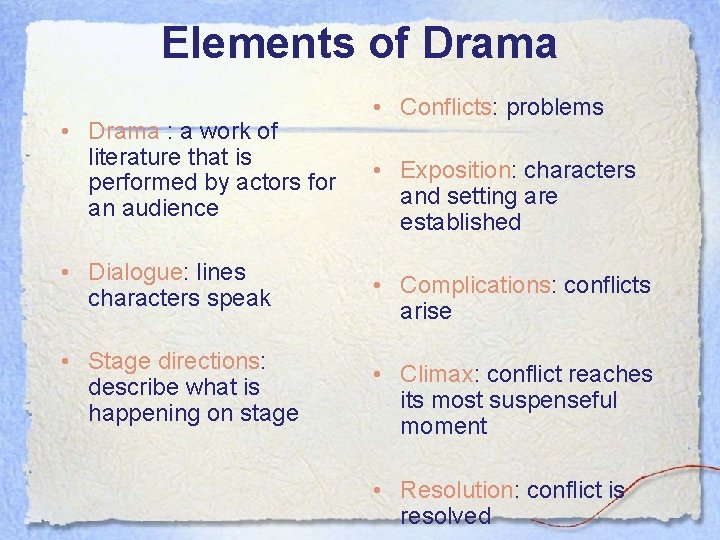 Elements of Drama • Drama : a work of literature that is performed by