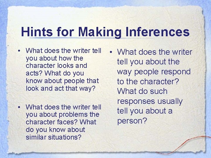 Hints for Making Inferences • What does the writer tell you about how the