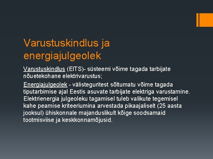 Varustuskindlus ja energiajulgeolek Varustuskindlus (El. TS)- süsteemi võime tagada tarbijate nõuetekohane elektrivarustus; Energiajulgeolek -