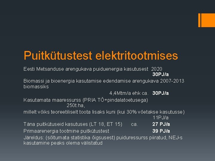 Puitkütustest elektritootmises Eesti Metsanduse arengukava puiduenergia kasutusest 2020 30 PJ/a Biomassi ja bioenergia kasutamise