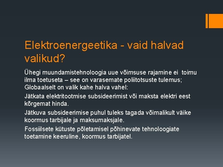 Elektroenergeetika - vaid halvad valikud? Ühegi muundamistehnoloogia uue võimsuse rajamine ei toimu ilma toetuseta