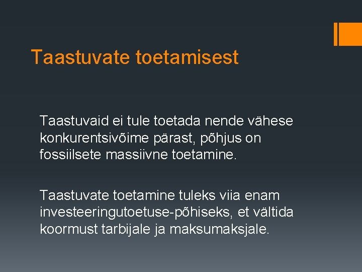 Taastuvate toetamisest Taastuvaid ei tule toetada nende vähese konkurentsivõime pärast, põhjus on fossiilsete massiivne