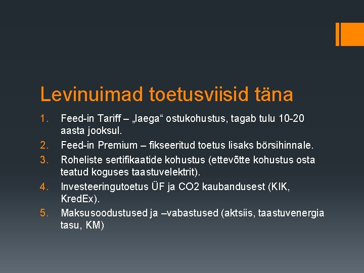 Levinuimad toetusviisid täna 1. 2. 3. 4. 5. Feed-in Tariff – „laega“ ostukohustus, tagab