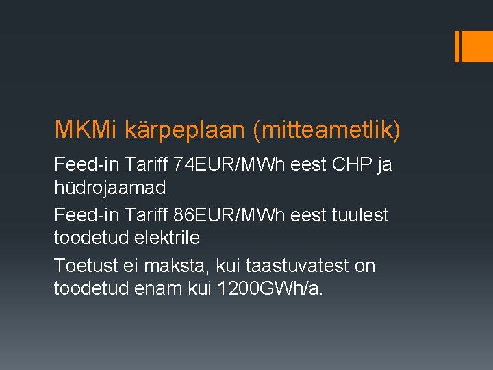 MKMi kärpeplaan (mitteametlik) Feed-in Tariff 74 EUR/MWh eest CHP ja hüdrojaamad Feed-in Tariff 86