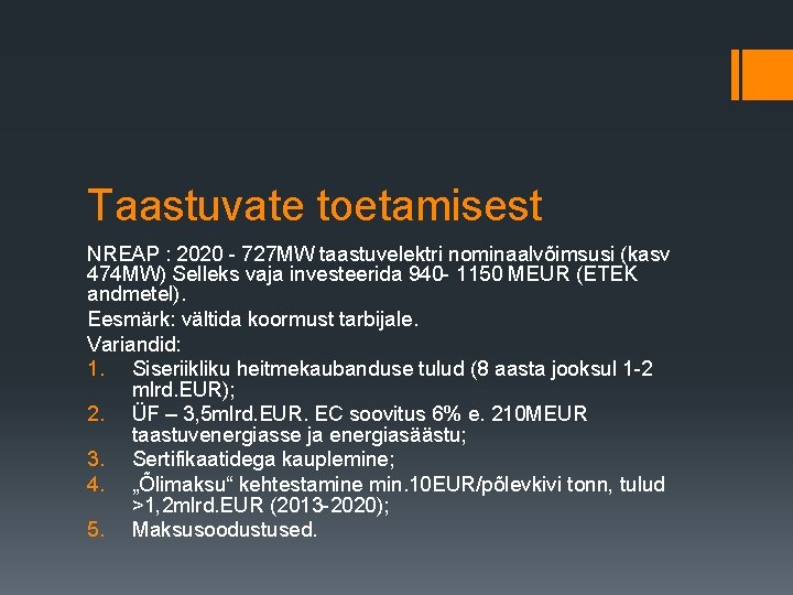 Taastuvate toetamisest NREAP : 2020 - 727 MW taastuvelektri nominaalvõimsusi (kasv 474 MW) Selleks