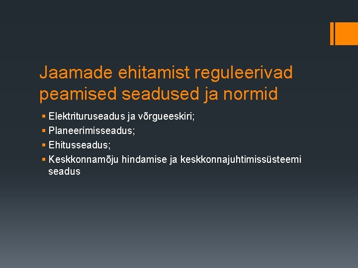 Jaamade ehitamist reguleerivad peamised seadused ja normid § Elektrituruseadus ja võrgueeskiri; § Planeerimisseadus; §