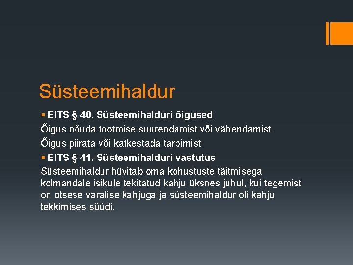 Süsteemihaldur § El. TS § 40. Süsteemihalduri õigused Õigus nõuda tootmise suurendamist või vähendamist.