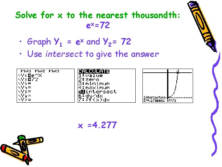 Solve for x to the nearest thousandth: ex=72 • Graph Y 1 = ex