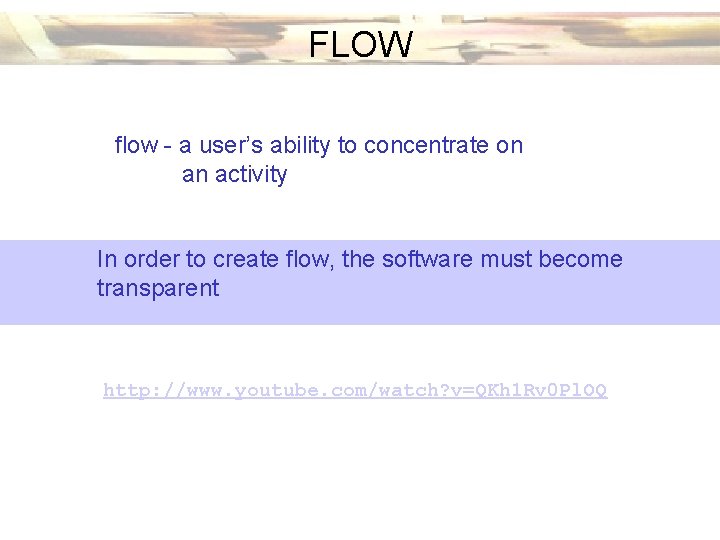 FLOW flow - a user’s ability to concentrate on an activity In order to