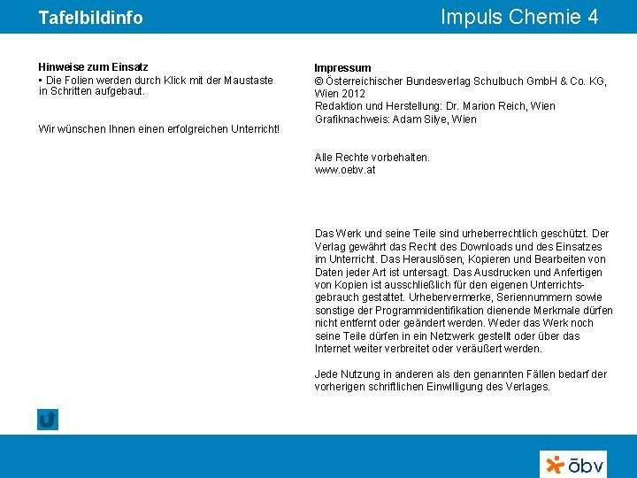 Impuls Chemie 4 Tafelbildinfo Hinweise zum Einsatz • Die Folien werden durch Klick mit
