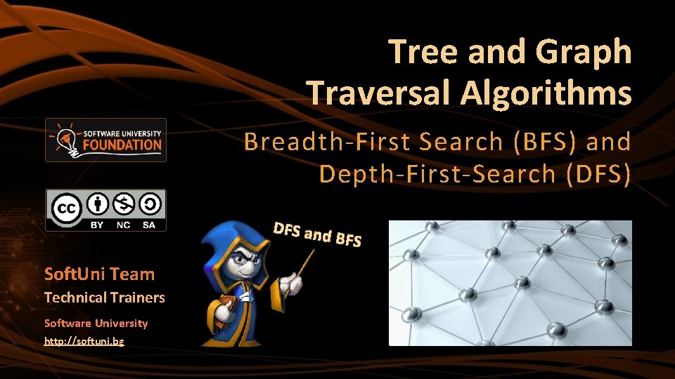 Tree and Graph Traversal Algorithms Breadth-First Search (BFS) and Depth-First-Search (DFS) DFS and Soft.