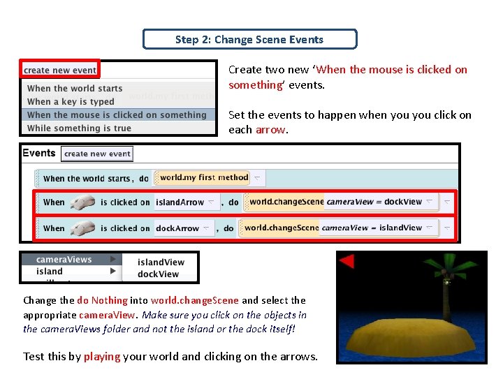 Step 2: Change Scene Events Create two new ‘When the mouse is clicked on