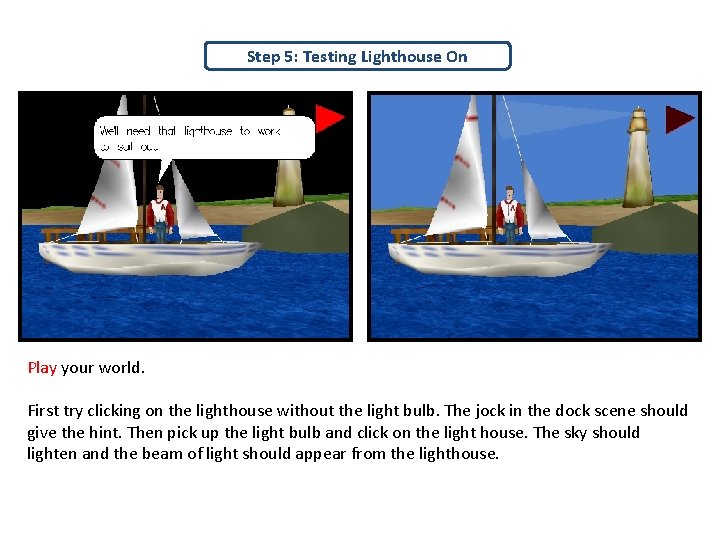 Step 5: Testing Lighthouse On Play your world. First try clicking on the lighthouse