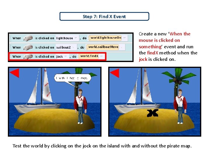 Step 7: Find X Event Create a new ‘When the mouse is clicked on