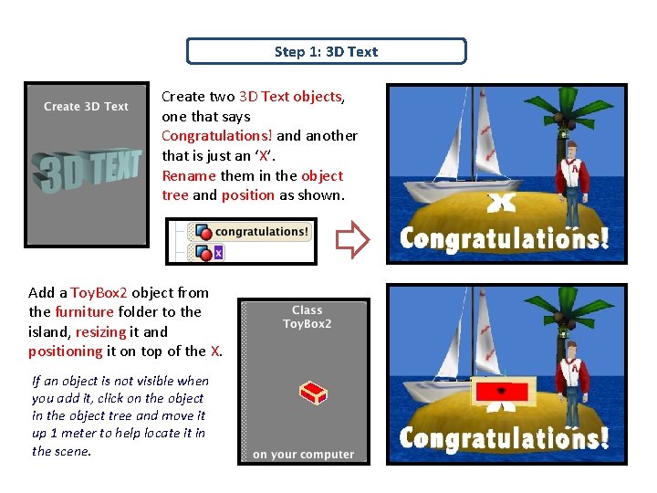 Step 1: 3 D Text Create two 3 D Text objects, one that says