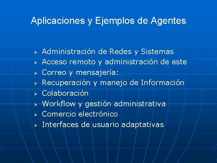 Aplicaciones y Ejemplos de Agentes Ø Ø Ø Ø Administración de Redes y Sistemas