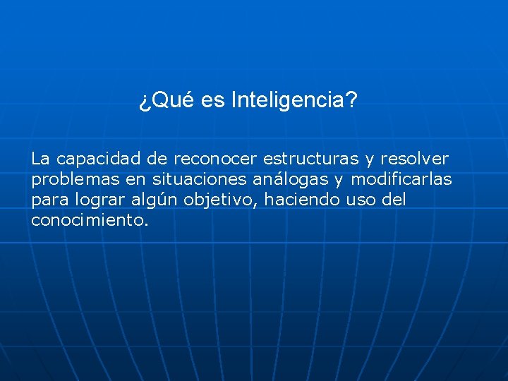 ¿Qué es Inteligencia? La capacidad de reconocer estructuras y resolver problemas en situaciones análogas