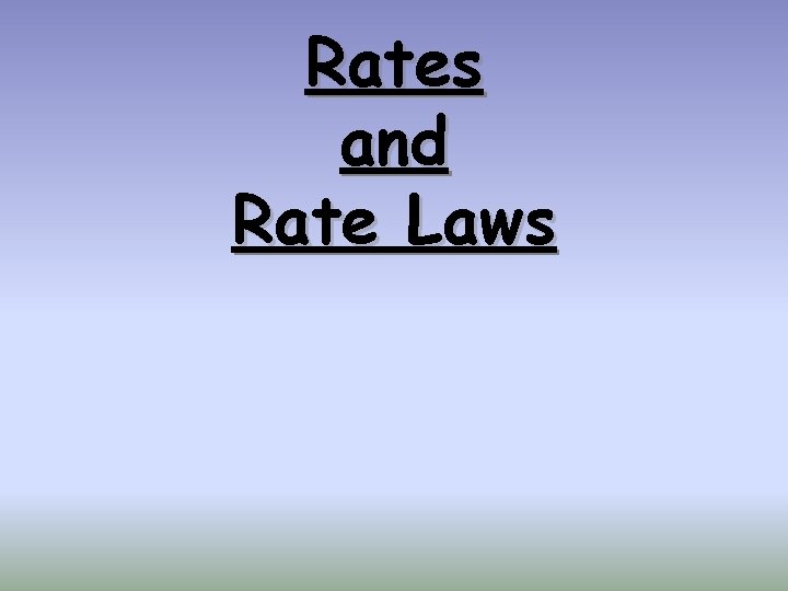 Rates and Rate Laws 