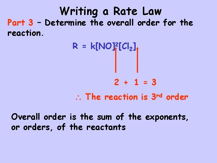 Writing a Rate Law Part 3 – Determine the overall order for the reaction.