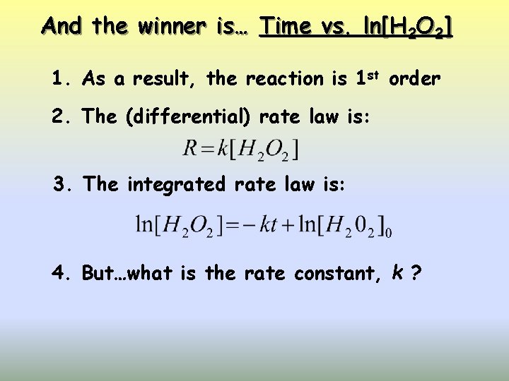 And the winner is… Time vs. ln[H 2 O 2] 1. As a result,