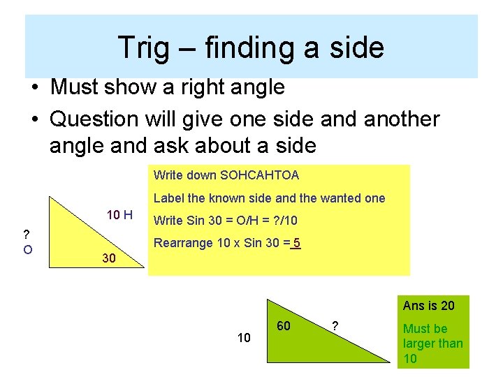 Trig – finding a side • Must show a right angle • Question will