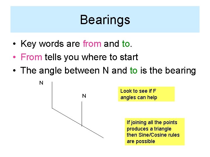 Bearings • Key words are from and to. • From tells you where to
