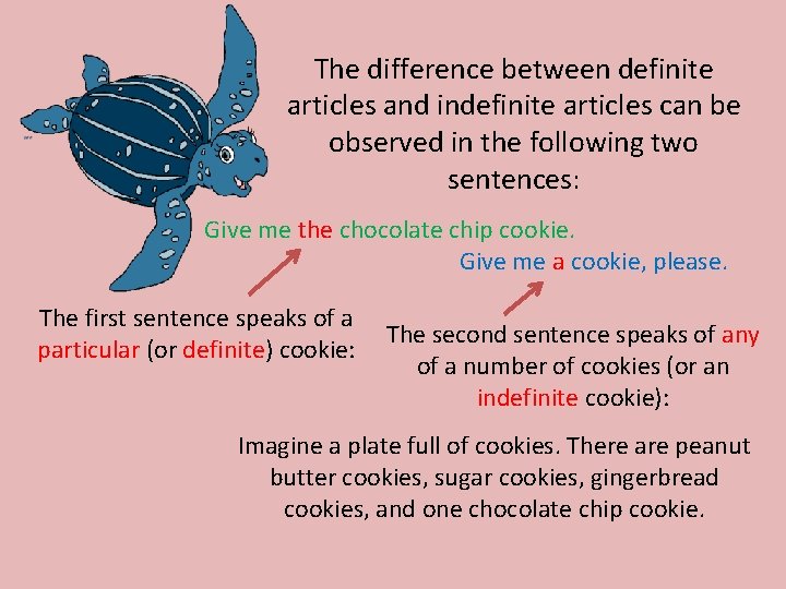 The difference between definite articles and indefinite articles can be observed in the following