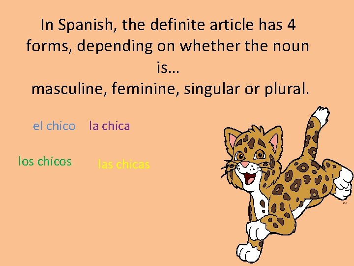 In Spanish, the definite article has 4 forms, depending on whether the noun is…