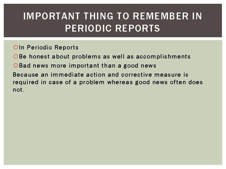 IMPORTANT THING TO REMEMBER IN PERIODIC REPORTS In Periodic Reports Be honest about problems IMPORTANT THING TO REMEMBER IN PERIODIC REPORTS In Periodic Reports Be honest about problems