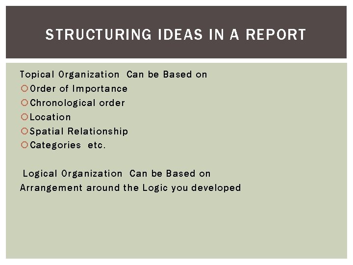 STRUCTURING IDEAS IN A REPORT Topical Organization Can be Based on Order of Importance STRUCTURING IDEAS IN A REPORT Topical Organization Can be Based on Order of Importance