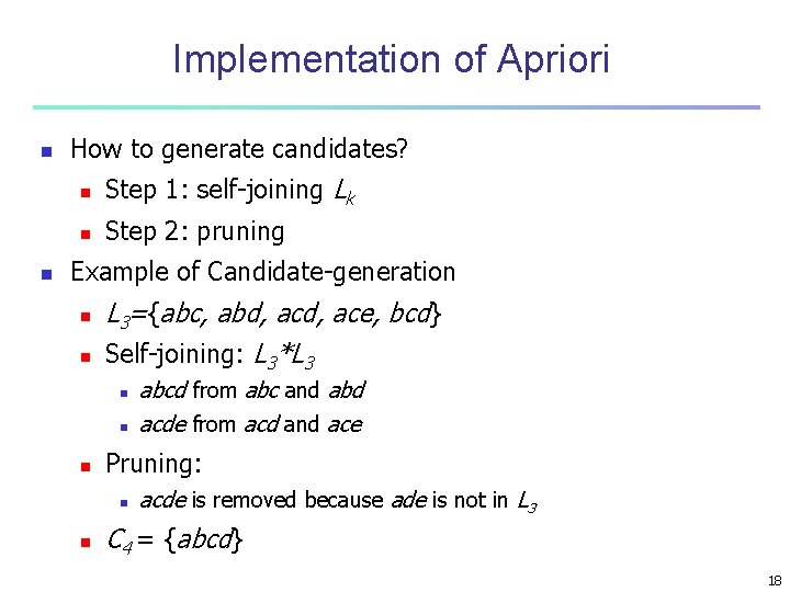 Implementation of Apriori n n How to generate candidates? n Step 1: self-joining Lk Implementation of Apriori n n How to generate candidates? n Step 1: self-joining Lk