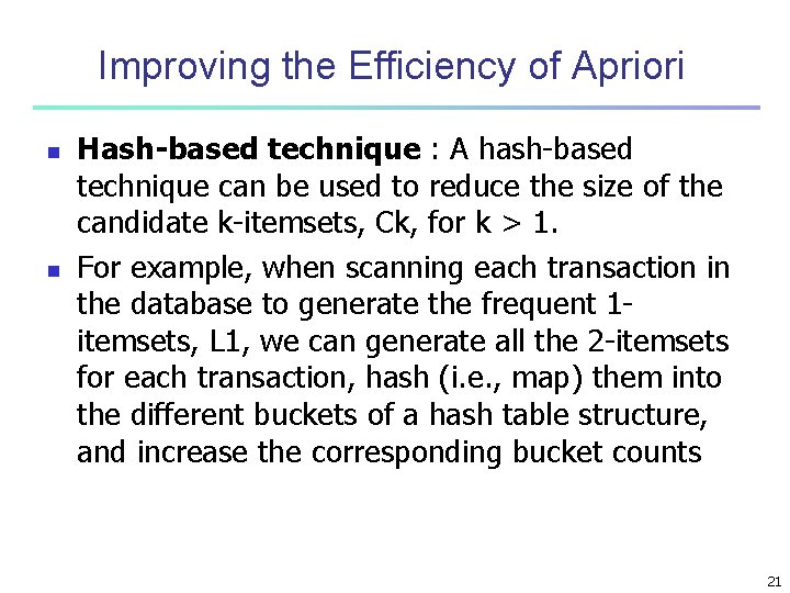 Improving the Efficiency of Apriori n n Hash-based technique : A hash-based technique can Improving the Efficiency of Apriori n n Hash-based technique : A hash-based technique can