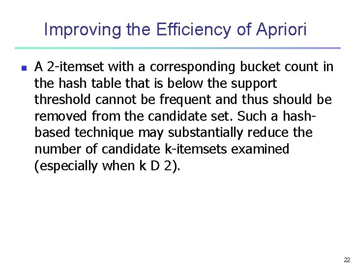 Improving the Efficiency of Apriori n A 2 -itemset with a corresponding bucket count Improving the Efficiency of Apriori n A 2 -itemset with a corresponding bucket count