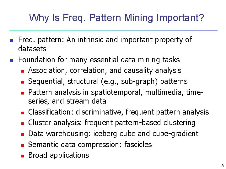 Why Is Freq. Pattern Mining Important? n n Freq. pattern: An intrinsic and important Why Is Freq. Pattern Mining Important? n n Freq. pattern: An intrinsic and important