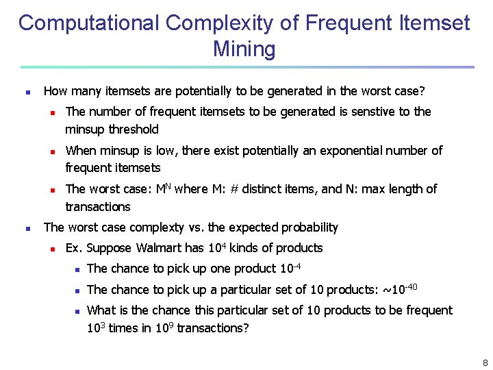 Computational Complexity of Frequent Itemset Mining n How many itemsets are potentially to be Computational Complexity of Frequent Itemset Mining n How many itemsets are potentially to be