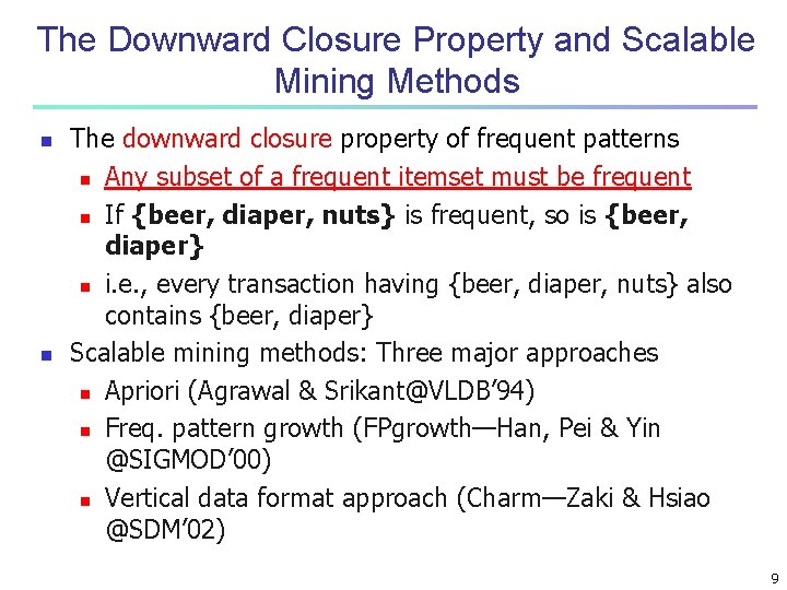 The Downward Closure Property and Scalable Mining Methods n n The downward closure property The Downward Closure Property and Scalable Mining Methods n n The downward closure property
