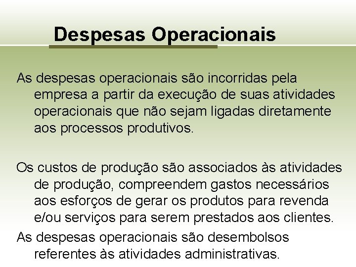 Despesas Operacionais As despesas operacionais são incorridas pela empresa a partir da execução de