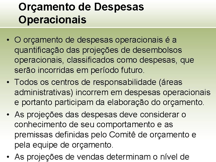 Orçamento de Despesas Operacionais • O orçamento de despesas operacionais é a quantificação das