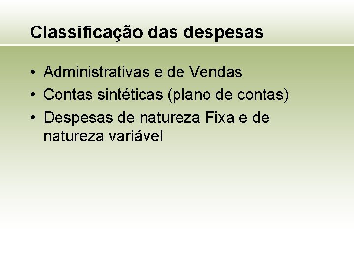 Classificação das despesas • Administrativas e de Vendas • Contas sintéticas (plano de contas)