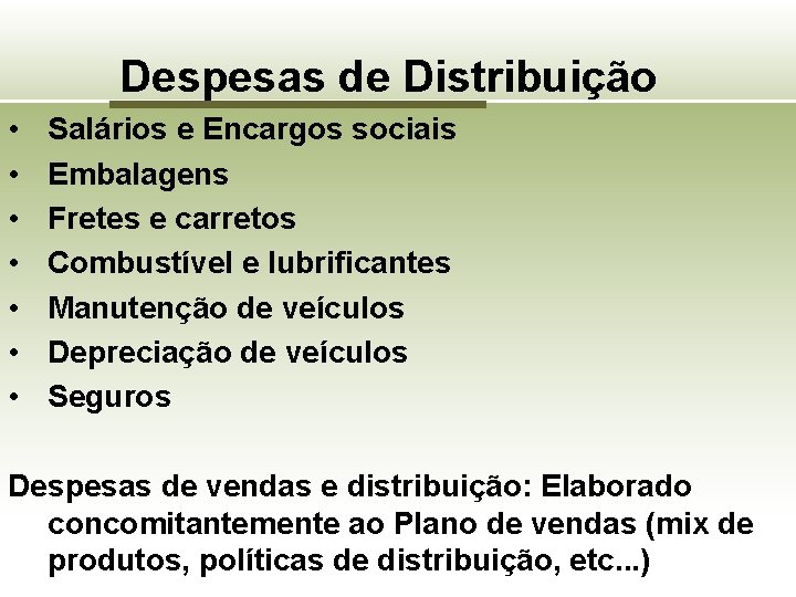Despesas de Distribuição • • Salários e Encargos sociais Embalagens Fretes e carretos Combustível