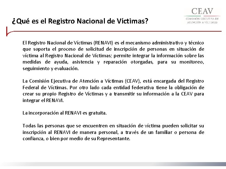 ¿Qué es el Registro Nacional de Víctimas? El Registro Nacional de Víctimas (RENAVI) es